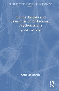 On the History and Transmission of Lacanian Psychoanalysis - Vanderwees, Chris