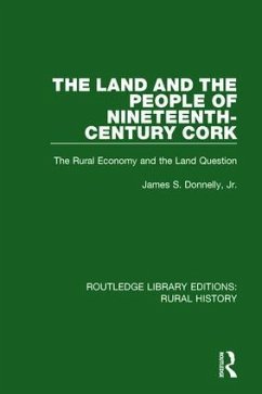 The Land and the People of Nineteenth-Century Cork - Donnelly, James S