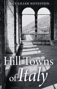 Hill Towns of Italy - Notestein, Lucy Lilian