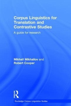Corpus Linguistics for Translation and Contrastive Studies - Mikhailov, Mikhail; Cooper, Robert
