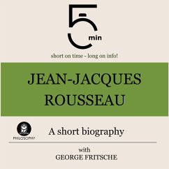 Jean-Jacques Rousseau: A short biography (MP3-Download) - 5 Minutes; 5 Minute Biographies; Fritsche, George