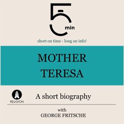 Mother Teresa: A short biography (MP3-Download) - 5 Minutes; 5 Minute Biographies; Fritsche, George