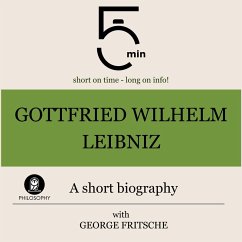 Gottfried Wilhelm Leibniz: A short biography (MP3-Download) - 5 Minutes; 5 Minute Biographies; Fritsche, George