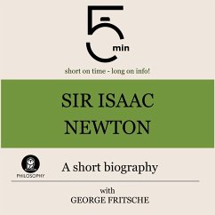 Sir Isaac Newton: A short biography (MP3-Download) - 5 Minutes; 5 Minute Biographies; Fritsche, George