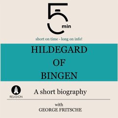 Hildegard of Bingen: A short biography (MP3-Download) - 5 Minutes; 5 Minute Biographies; Fritsche, George