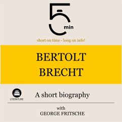 Bertolt Brecht: A short biography (MP3-Download) - 5 Minutes; 5 Minute Biographies; Fritsche, George