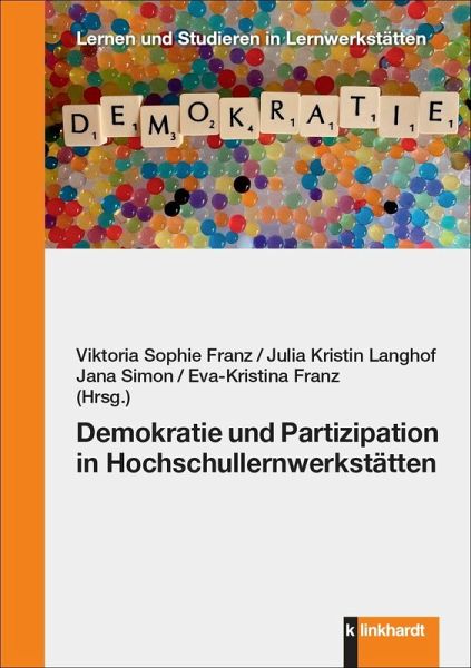 Demokratie und Partizipation in Hochschullernwerkstätten (eBook, PDF) Demokratie und Partizipation in Hochschullernwerkstätten (eBook, PDF)