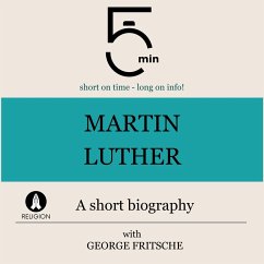 Martin Luther: A short biography (MP3-Download) - 5 Minutes; 5 Minute Biographies; Fritsche, George