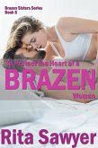 To Protect The Heart Of A Brazen Woman (Brazen Sister Series, #6) (eBook, ePUB)