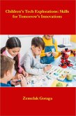 Children's Tech Explorations: Skills for Tomorrow's Innovations (eBook, ePUB)