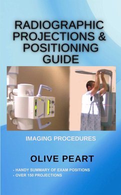 Radiographic Projections & Positioning Guide: Imaging Procedures (eBook, ePUB) - Peart, Olive