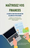 Maîtrisez Vos Finances : Le Guide Ultime pour une Gestion Éclairée de Votre Argent (eBook, ePUB)