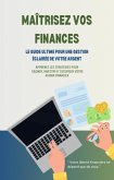 Maîtrisez Vos Finances : Le Guide Ultime pour une Gestion Éclairée de Votre Argent (eBook, ePUB) Maîtrisez Vos Finances : Le Guide Ultime pour une Gestion Éclairée de Votre Argent (eBook, ePUB)