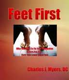 Feet First (Lower Back Pain Self-Help, #1) (eBook, ePUB) Feet First (Lower Back Pain Self-Help, #1) (eBook, ePUB)