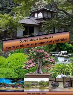 Doce hábitos japoneses que traen bienestar, prosperidad y felicidad (eBook, ePUB) - Olivo, Rolando José