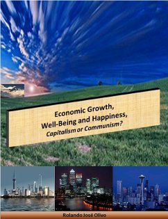 Economic Growth, Well-Being and Happiness, Capitalism or Communism? (eBook, ePUB) - Olivo, Rolando José