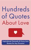 Hundreds of Quotes About Love: Inspirational, Romantic & Funny Love Quotes for Any Occasion (eBook, ePUB)