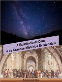 A Existência de Deus e os Grandes Mistérios Existenciais (eBook, ePUB) A Existência de Deus e os Grandes Mistérios Existenciais (eBook, ePUB)