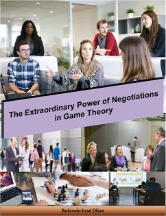 The Extraordinary Power of Negotiations in Game Theory (eBook, ePUB) - Olivo, Rolando José