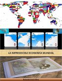 La Impredecible Economía Mundial (eBook, ePUB)