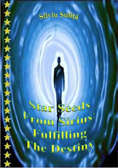 Star Seeds From Sirius: Fulfilling The Destiny (eBook, ePUB) - Suli¿a, Silviu