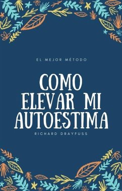 Cómo elevar mi autoestima (eBook, ePUB) - Drayfuss, Richard