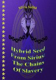 Hybrid Seed From Sirius: The Chains Of Slavery (eBook, ePUB)