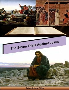 The Seven Trials Against Jesus (eBook, ePUB) - Olivo, Rolando José