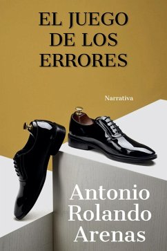 El juego de los errores (eBook, ePUB) - Arenas, Antonio Rolando