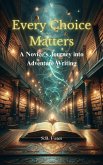 Every Choice Matters: A Novice's Journey into Adventure Writing (Genre Writing Made Easy) (eBook, ePUB)