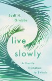 Live Slowly (eBook, ePUB)