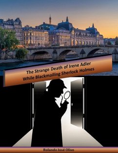 The Strange Death of Irene Adler While Blackmailing Sherlock Holmes (eBook, ePUB) - Olivo, Rolando José