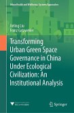 Transforming Urban Green Space Governance in China Under Ecological Civilization: An Institutional Analysis (eBook, PDF)