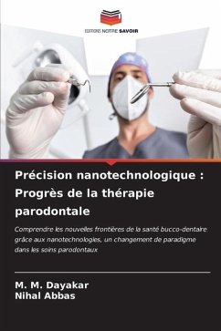 Précision nanotechnologique : Progrès de la thérapie parodontale - Dayakar, M. M.;Abbas, Nihal