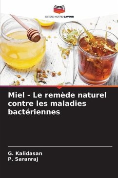 Miel - Le remède naturel contre les maladies bactériennes - Kalidasan, G.;Saranraj, P.