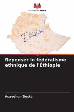 Repenser le fédéralisme ethnique de l'Éthiopie - Desta, Asayehgn