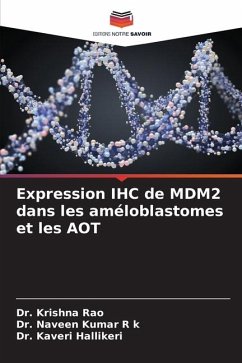 Expression IHC de MDM2 dans les améloblastomes et les AOT - Rao, Dr. Krishna;R k, Dr. Naveen Kumar;Hallikeri, Dr. Kaveri