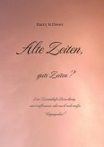 Alte Zeiten, gute Zeiten? - Eine Romanhafte Betrachtung, einer verflossenen, aber auch recht steifen Vergangenheit!