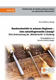 Handwerkerhöfe in urbanen Regionen ¿ eine zukunftsgewandte Lösung? Eine Untersuchung der ¿Meistermeile¿ in Hamburg