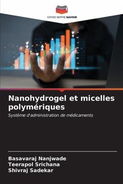 Nanohydrogel et micelles polymériques - Nanjwade, Basavaraj;Srichana, Teerapol;Sadekar, Shivraj