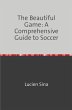 The Beautiful Game: A Comprehensive... - Bild 1