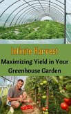 Infinite Harvest : Maximizing Yield in Your Greenhouse Garden (eBook, ePUB)