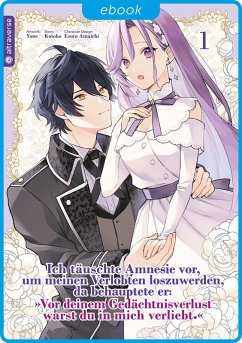 Cover Ich täuschte Amnesie vor, um meinen Verlobten loszuwerden, da behauptete er: 