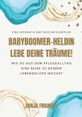 Babyboomer-Heldin, lebe deine Träume! (eBook, ePUB)