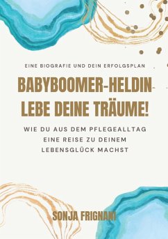 Cover Babyboomer-Heldin, lebe deine Träume! (eBook, ePUB)