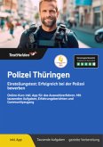 Polizei Thüringen Einstellungstest: Bewerbung & Auswahlverfahren meistern! Mathe, Logik, polizeiliches Fachwissen, Konze