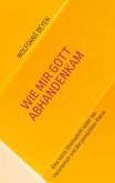 Wie mir Gott abhandenkam (eBook, ePUB)