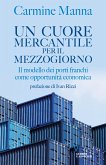 Un cuore mercantile per il Mezzogiorno (eBook, ePUB) Un cuore mercantile per il Mezzogiorno (eBook, ePUB)