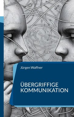 Übergriffige Kommunikation - Waffner, Jürgen