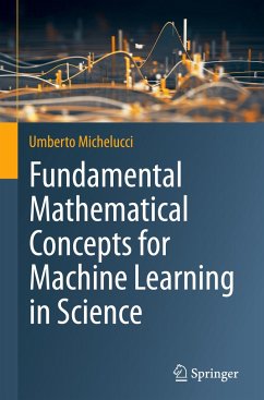 Fundamental Mathematical Concepts for Machine Learning in Science - Michelucci, Umberto